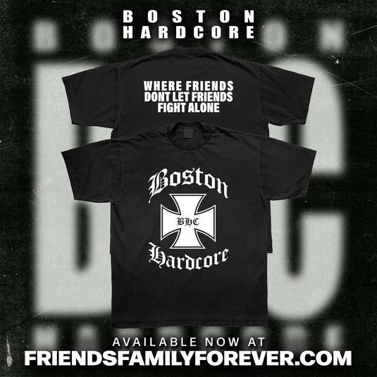 Black t-shirt. The front of the shirt features a white gothic-style 'Boston Hardcore' text and iron cross 'BHC' logo, and the back of the shirt displays the white text 'WHERE FRIENDS DONT LET FRIENDS FIGHT ALONE' in bold font.