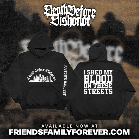  Black hoodie. The Front print displays the graphic 'Death Before Dishonor' with a city skyline and 'Boston's Hardest' printed vertically on the sleeve. 'I SHED MY BLOOD ON THESE STREETS' printed in bold block letter font on the back.