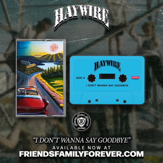 Haywire - I Don’t Wanna Say Goodbye TAPE *PRE ORDER*