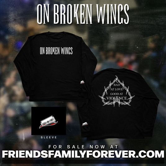 On Broken Wings - Bad At Love Good At Violence Longsleeve