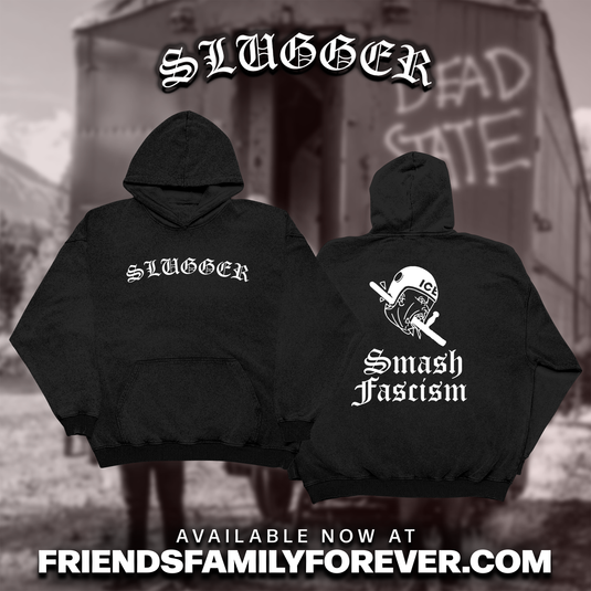 SLUGGER - SMASH FASCISM HOODIE